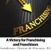 A Victory for Franchising and Franchisors by Brad Denton of Gunderson, Denton, & Peterson